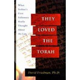 They Loved the Torah: What Yeshua's First Followers Really Thought About the Law