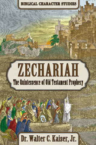 Zechariah The Quintessence of Old Testament Prophecy