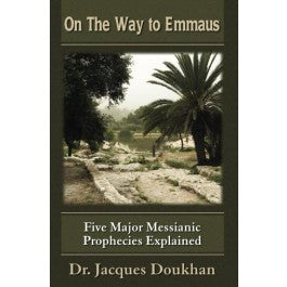 On the Way to Emmaus:  Five Major Messianic Prophecies Explained