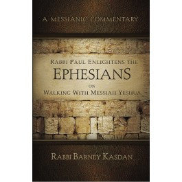 Rabbi Paul Enlightens the Ephesians on Walking with Messiah Yeshua
