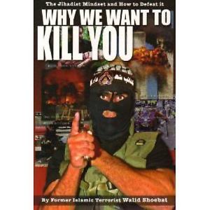 Why We Want to Kill You by Walidd Shoebat