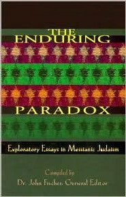 The Enduring Paradox - Exploratory Essays In Messianic Judaism